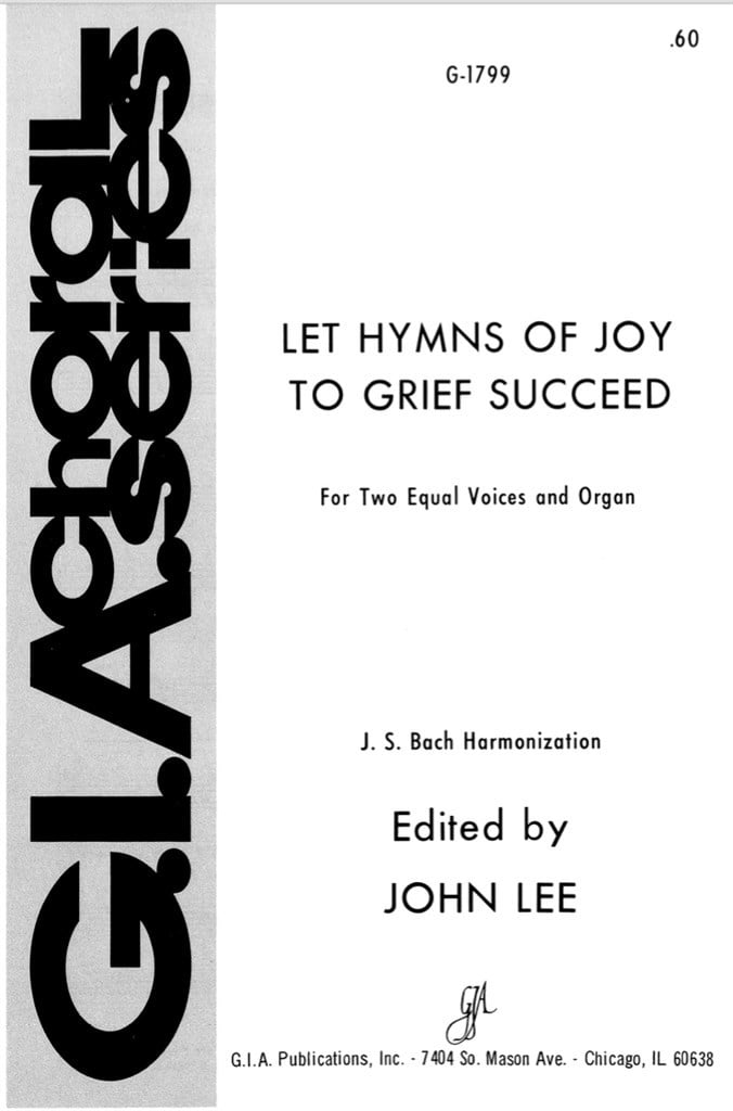 Let Hymns of Joy to Grief Succeed