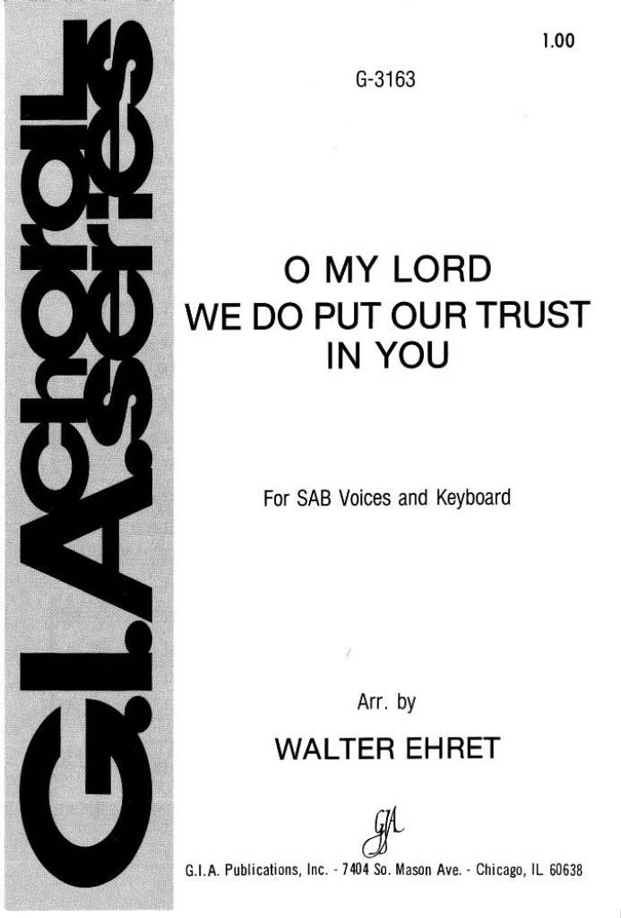 O My Lord, We Do Put Our Trust in You