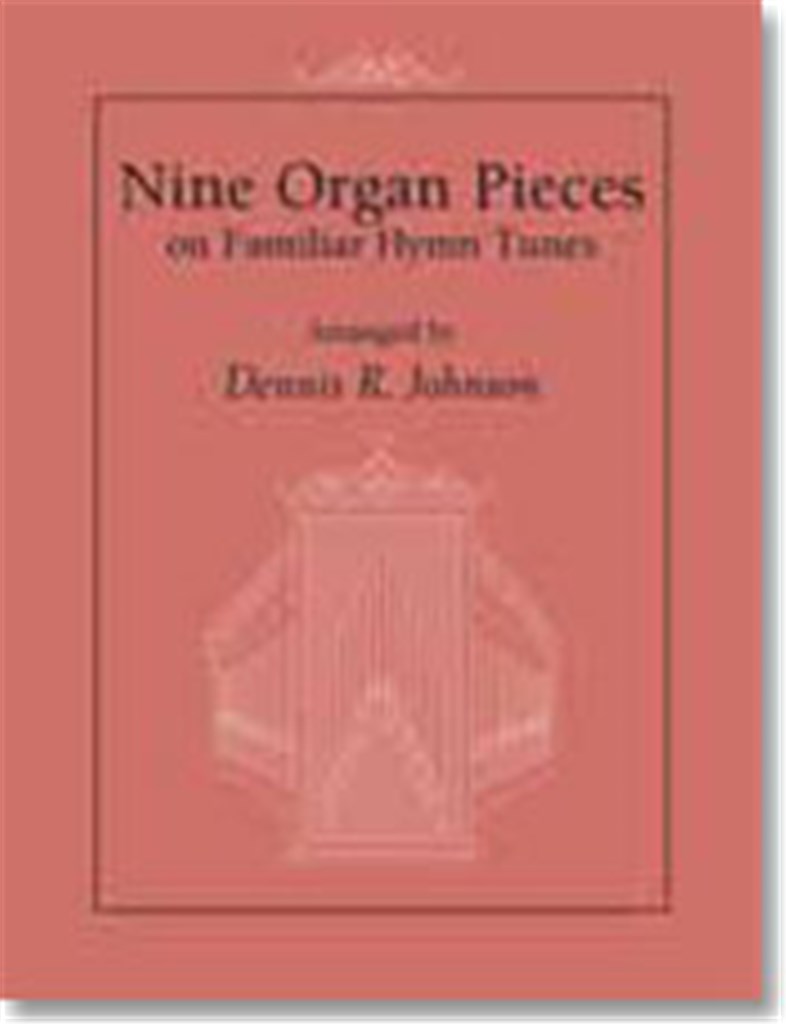Nine Organ Pieces on Familiar Hymn Tunes