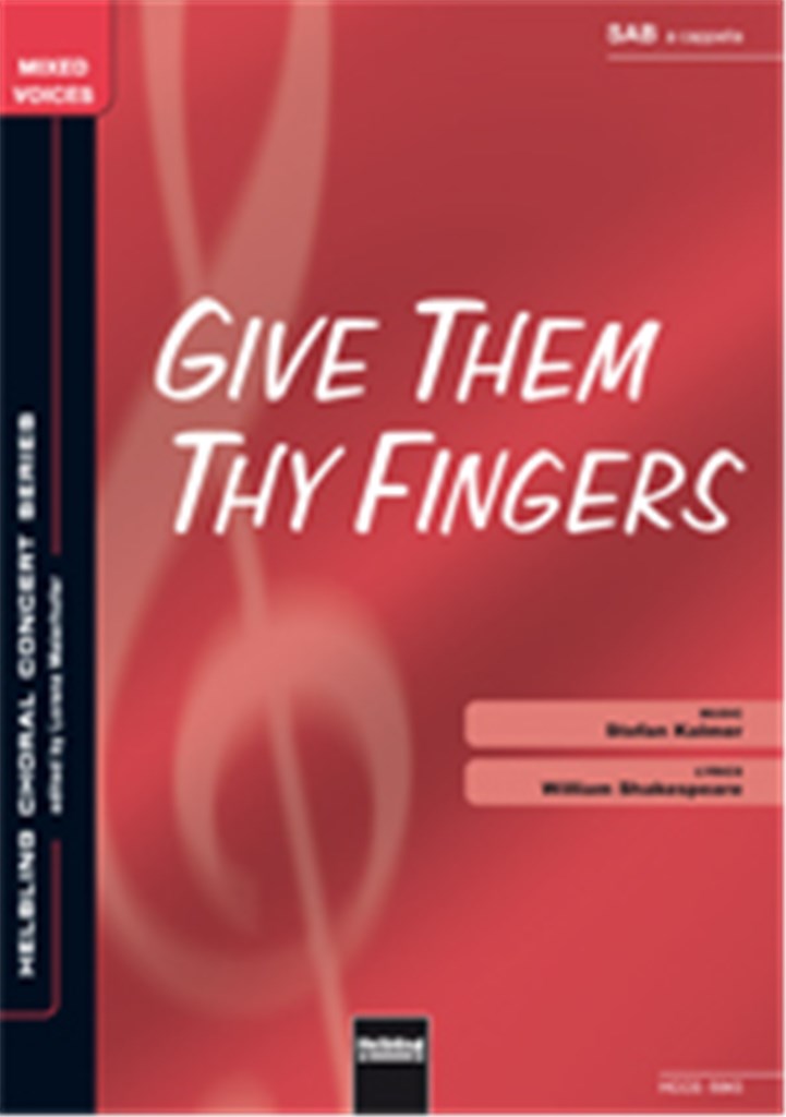 Give them thy fingers