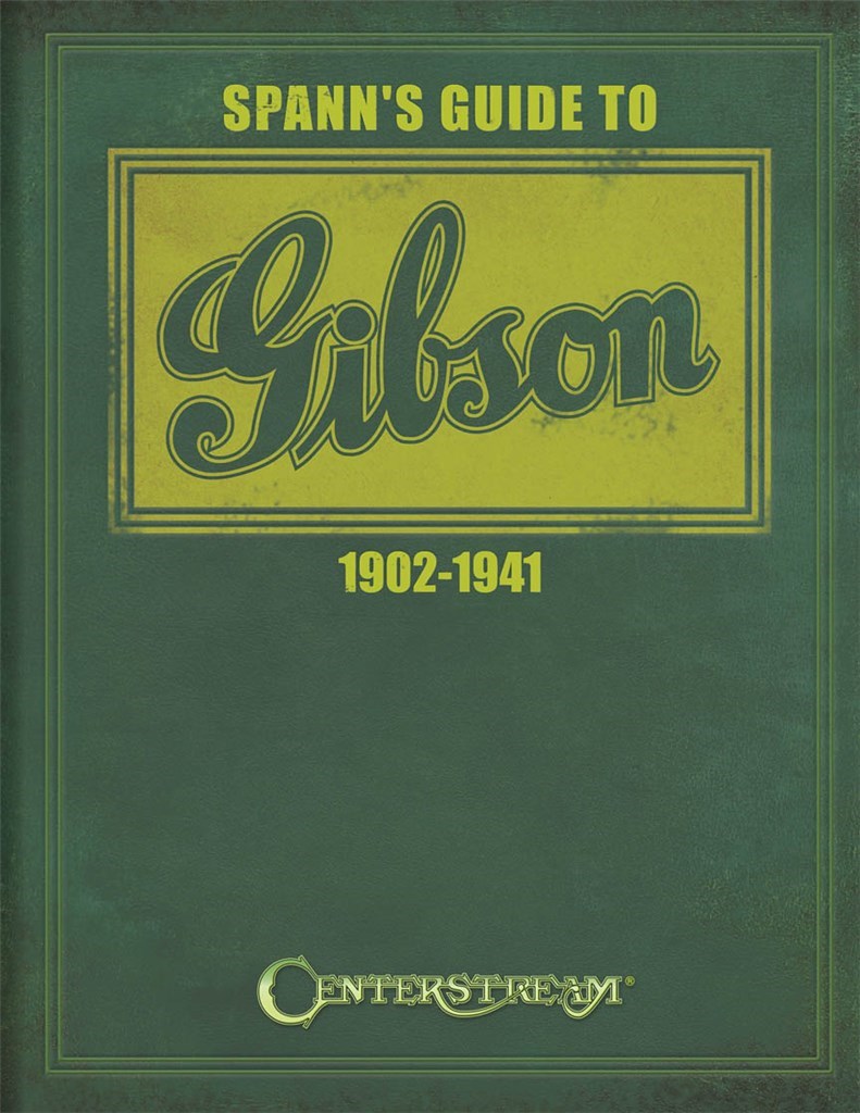 Spann's Guide To Gibson 1902-1941