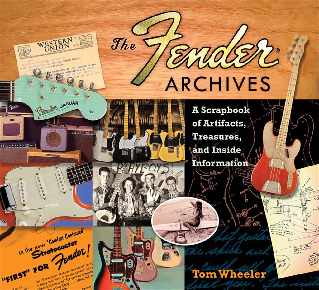 The Fender® Archives: The Ultimate Scrapbook