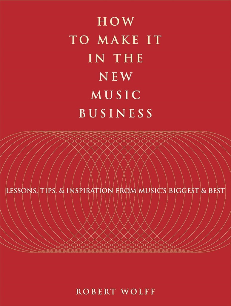 How to Make It in the New Music Business