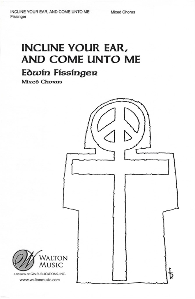 Incline Your Ear, and Come Unto Me