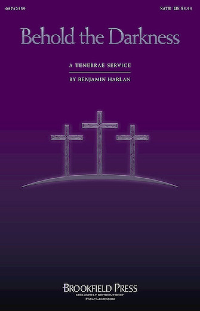 Behold the Darkness - A Tenebrae Service (Cantata)