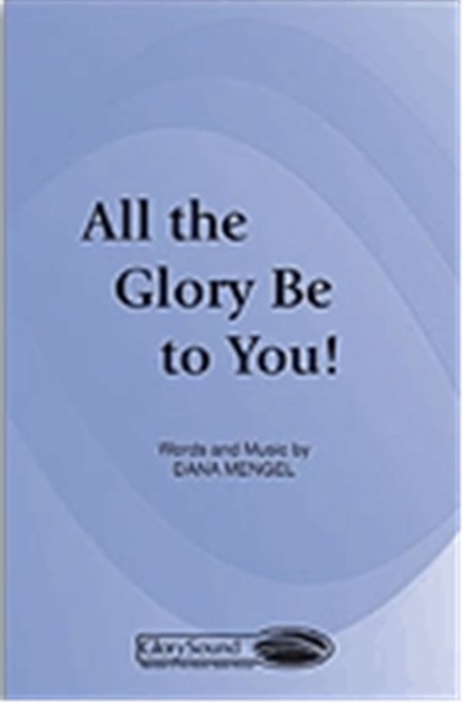 All the Glory Be to You!