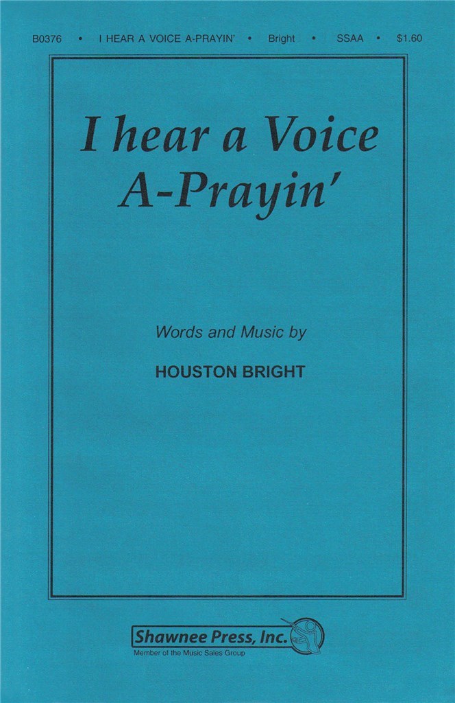 I Hear a Voice A-Prayin'