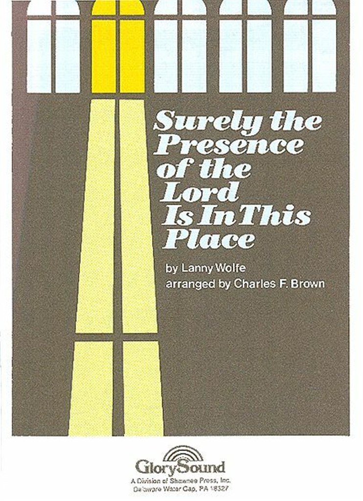 Surely the Presence of the Lord Is in This Place