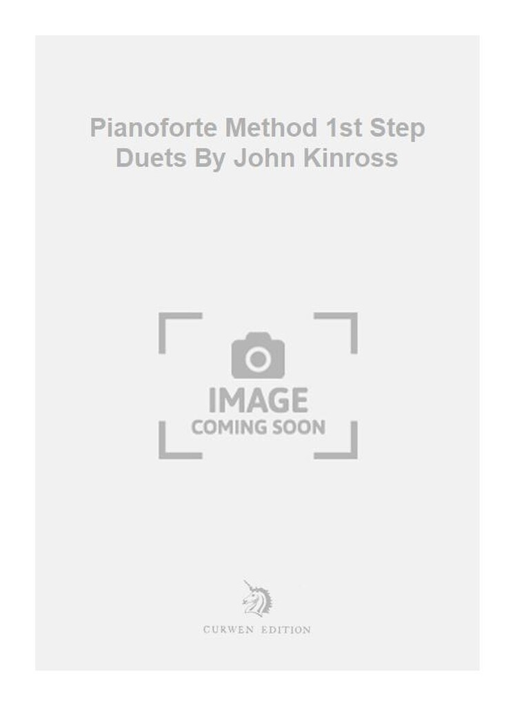 Pianoforte Method 1st Step Duets By John Kinross