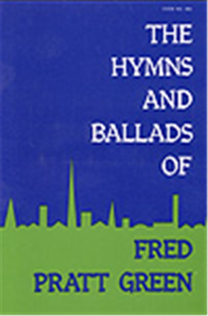 Hymns and Ballads of Fred Pratt Green, The