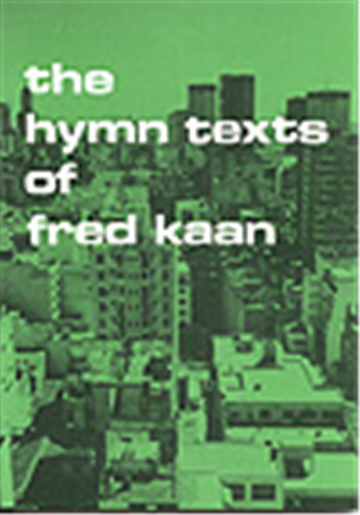 Hymn Texts of Fred Kaan, The