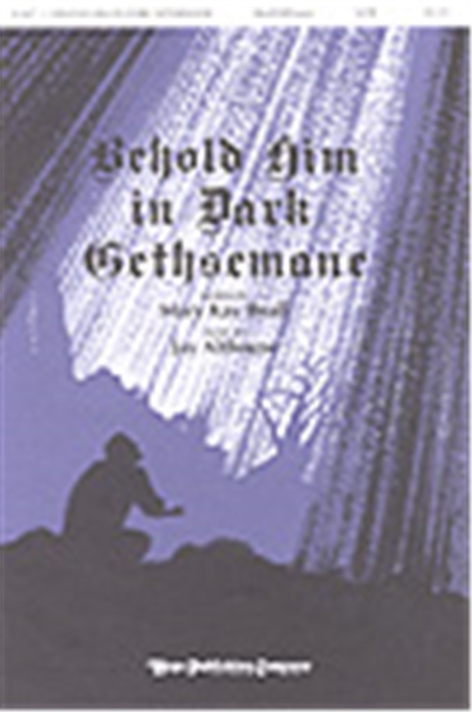 Behold Him In Dark Gethsemane