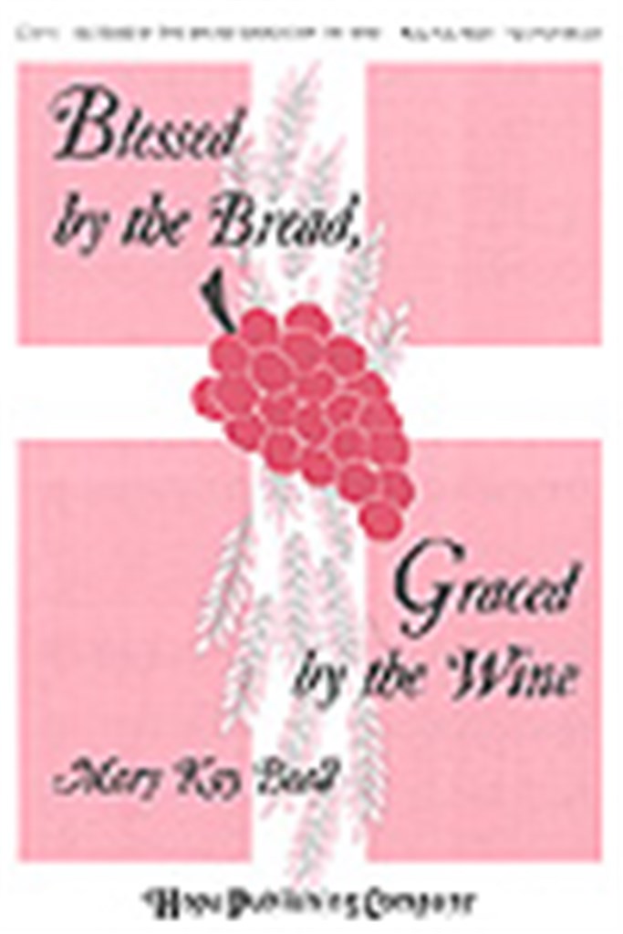 Blessed by the Bread, Graced by the Wine