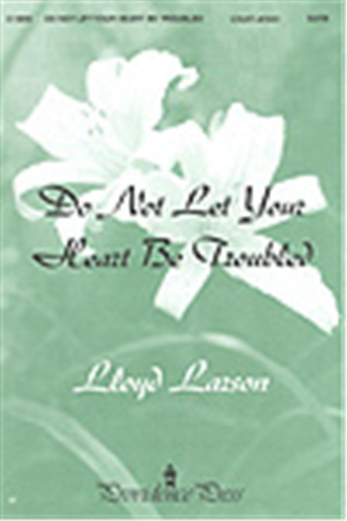 Do Not Let Your Heart Be Troubled