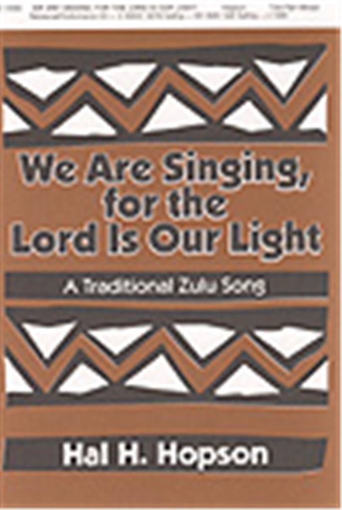 We Are Singing, for the Lord is Our Light