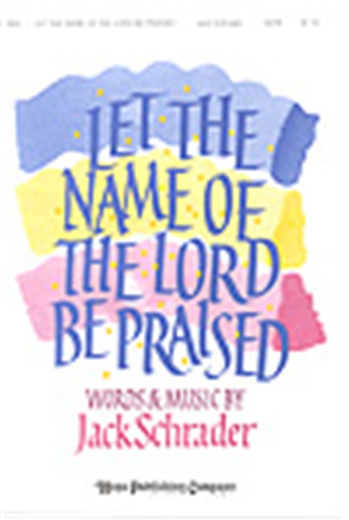 Let the Name of the Lord Be Praised!