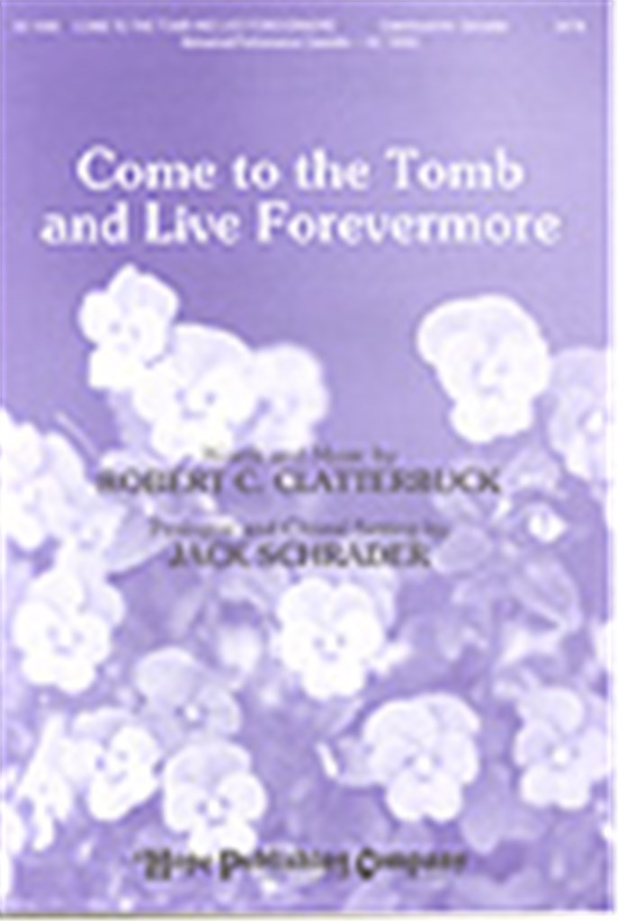 Come to the Tomb and Live Forevermore