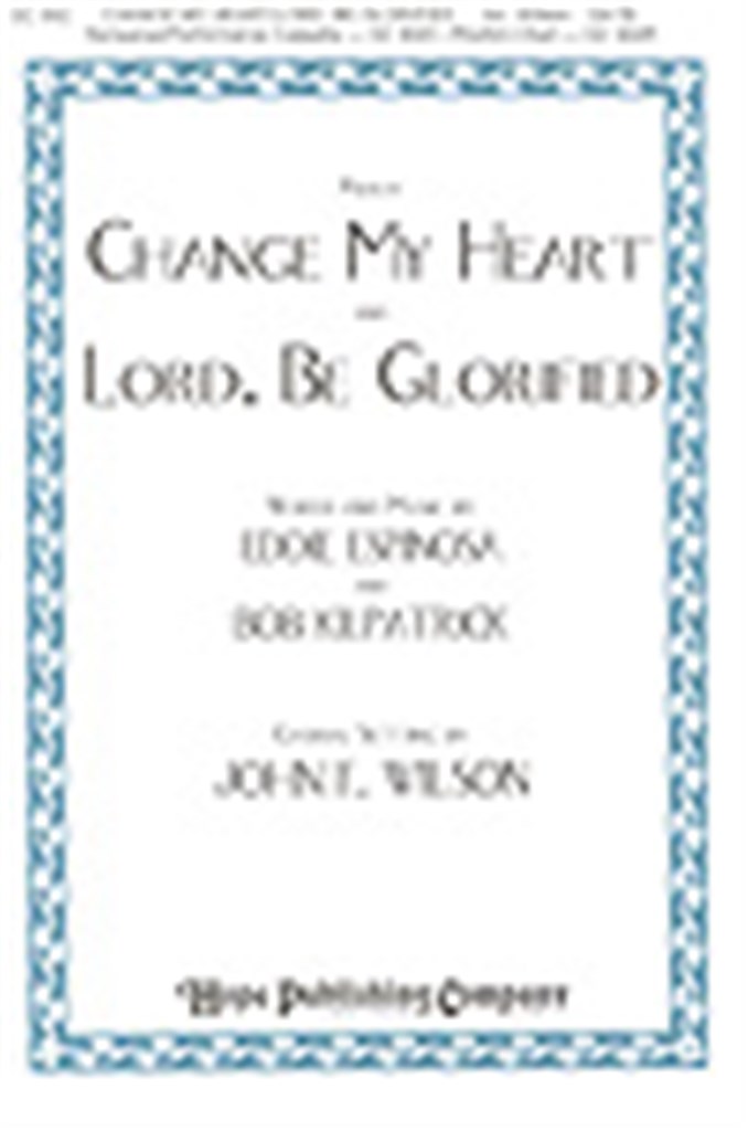 Change My Heart-Lord, Be Glorified