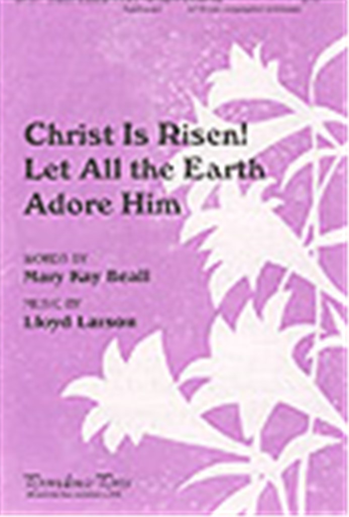 Christ is Risen! Let All the Earth Adore Him