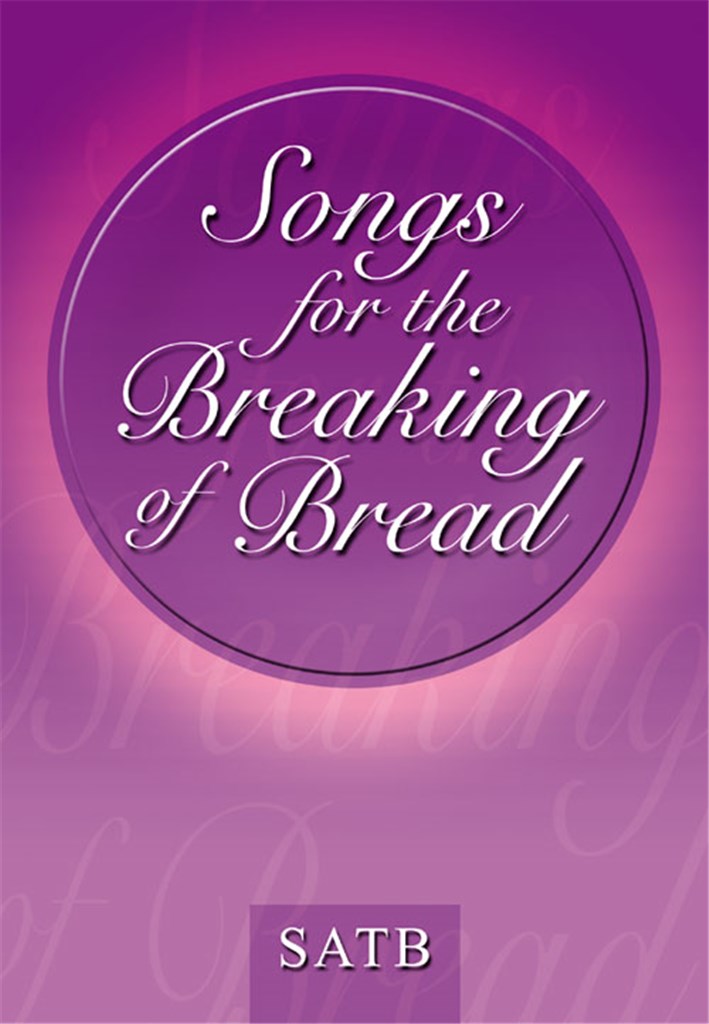 Songs For The Breaking of Bread - SATB