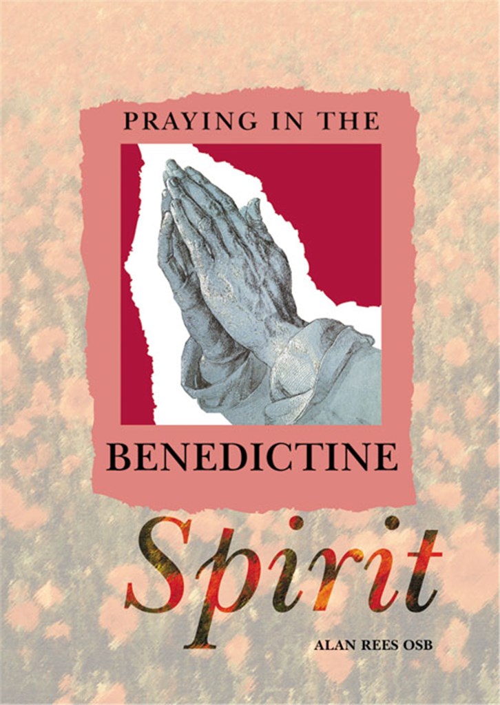 Praying In The Benedictine Spirit