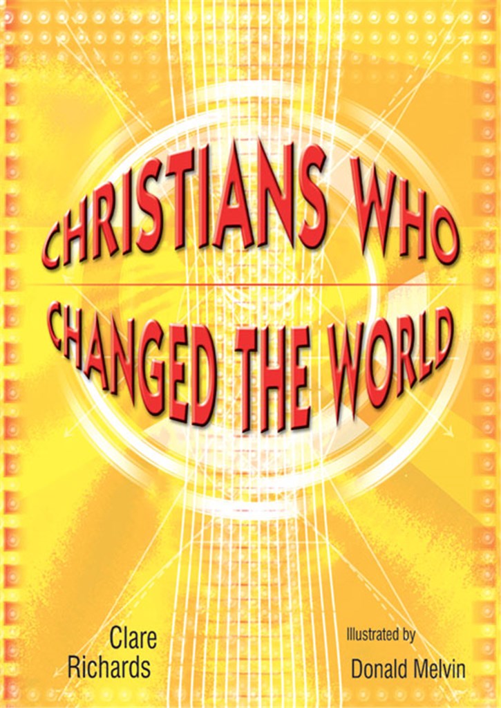 Christians Who Changed The World