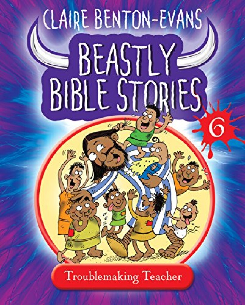 Beastly Bible Stories - Book 6