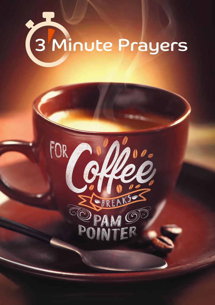 3 Minute Prayers For Coffee Breaks