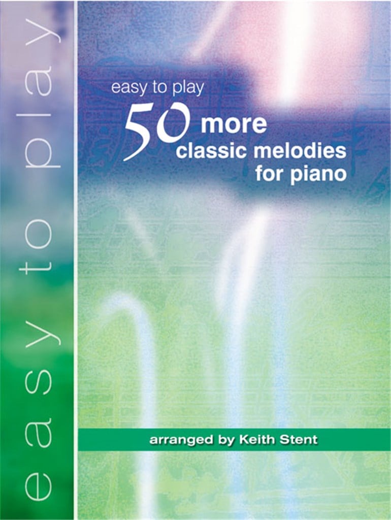 Easy To Play - 50 More Classic Melodies for Piano