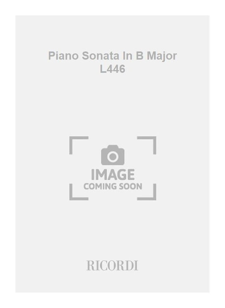 Piano Sonata In B Major L446