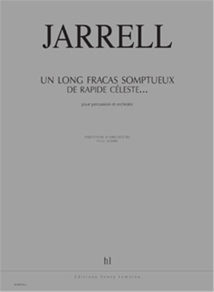 ...Un long fracas somptueux de rapide céleste...