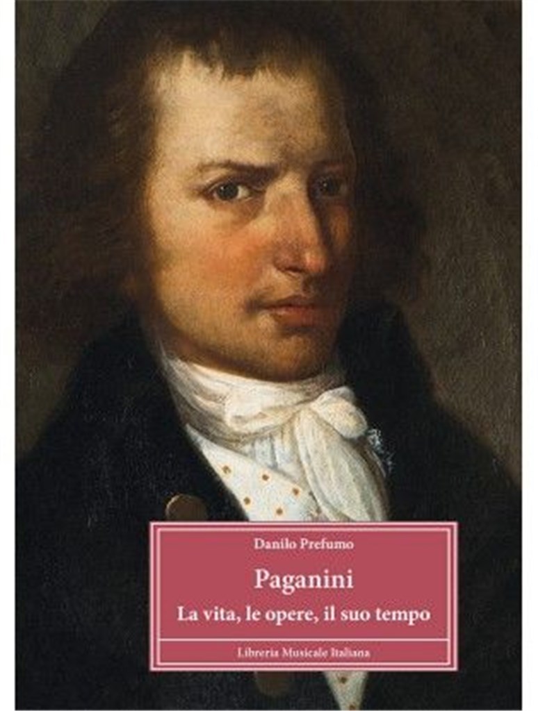 Paganini - La Vita, Le Opere, Il Suo Tempo