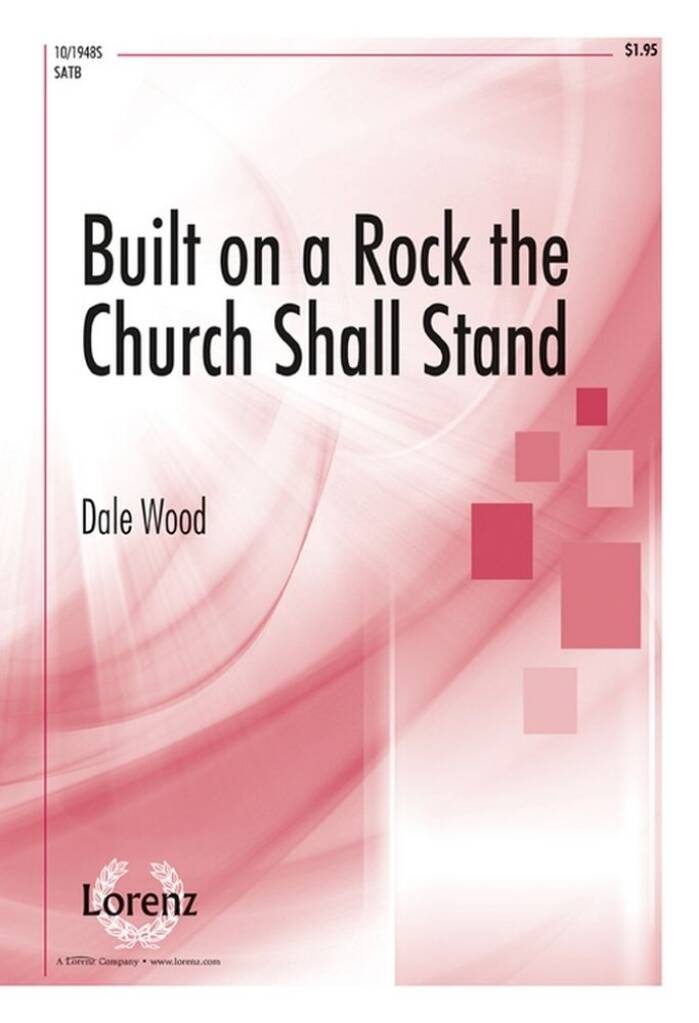 Built On A Rock, The Church Shall Stand