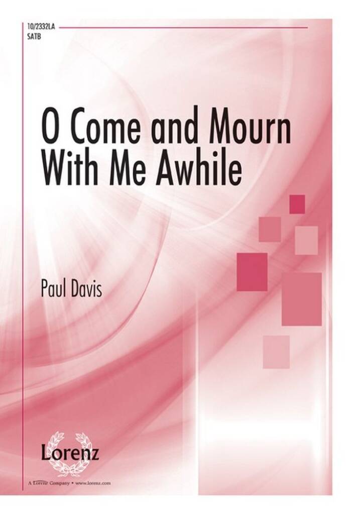 O Come and Mourn With Me Awhile