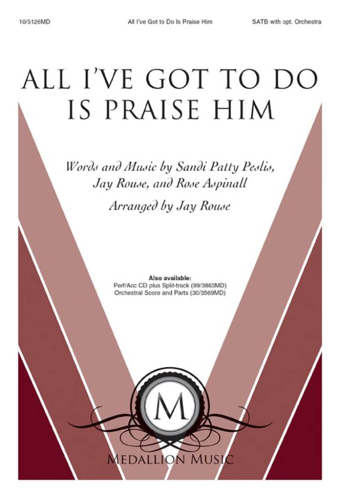 All I've Got To Do Is Praise Him