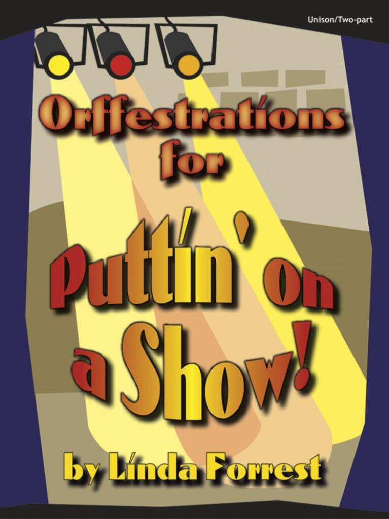 Orffestrations For Puttin' On A Show!