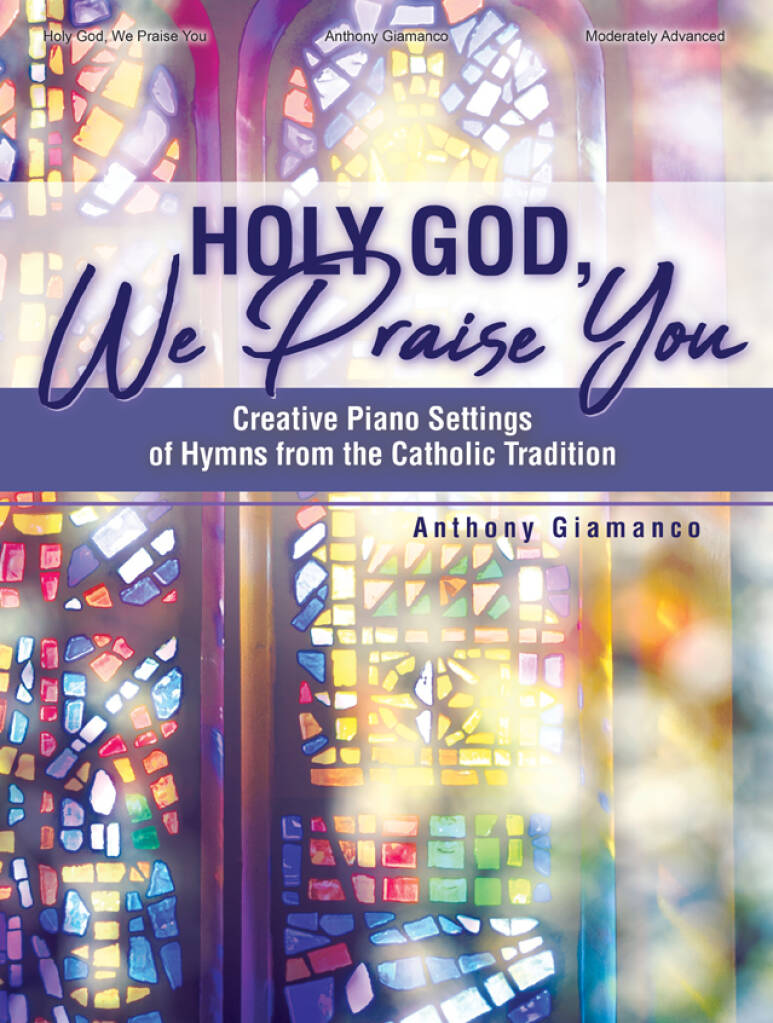 Holy God, We Praise You - Piano collection