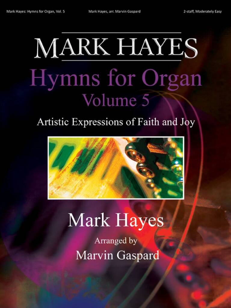 Mark Hayes: Hymns for Organ, Vol. 5