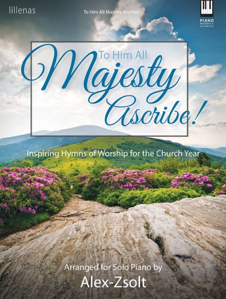 To Him All Majesty Ascribe!