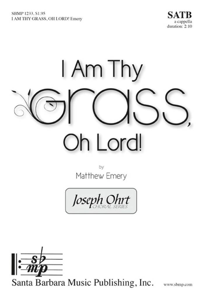 I Am Thy Grass, Oh Lord!