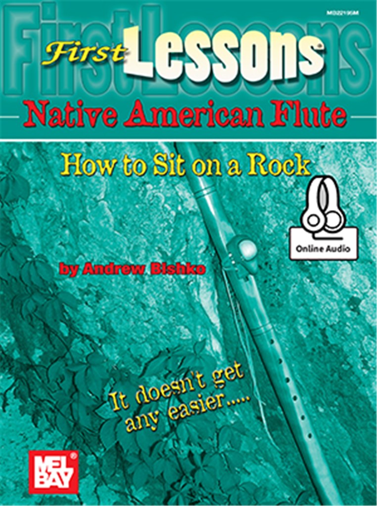1st Lessons Native Am. Flute: How To Sit On A Rock