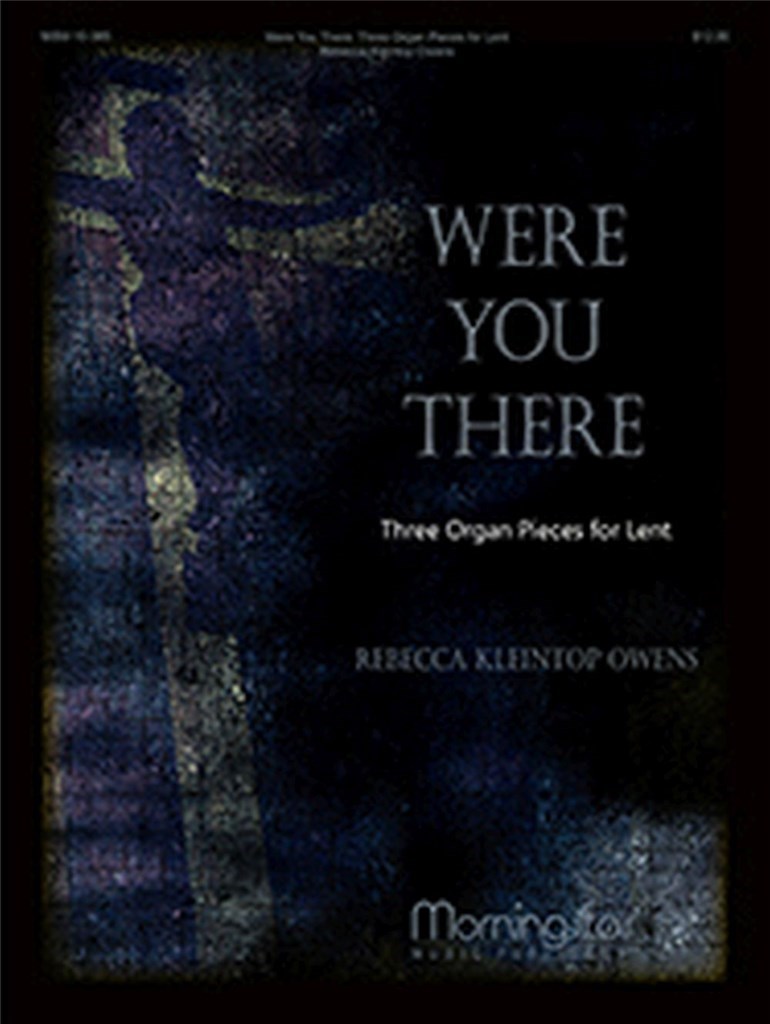 Were You There: Three Organ Pieces for Lent