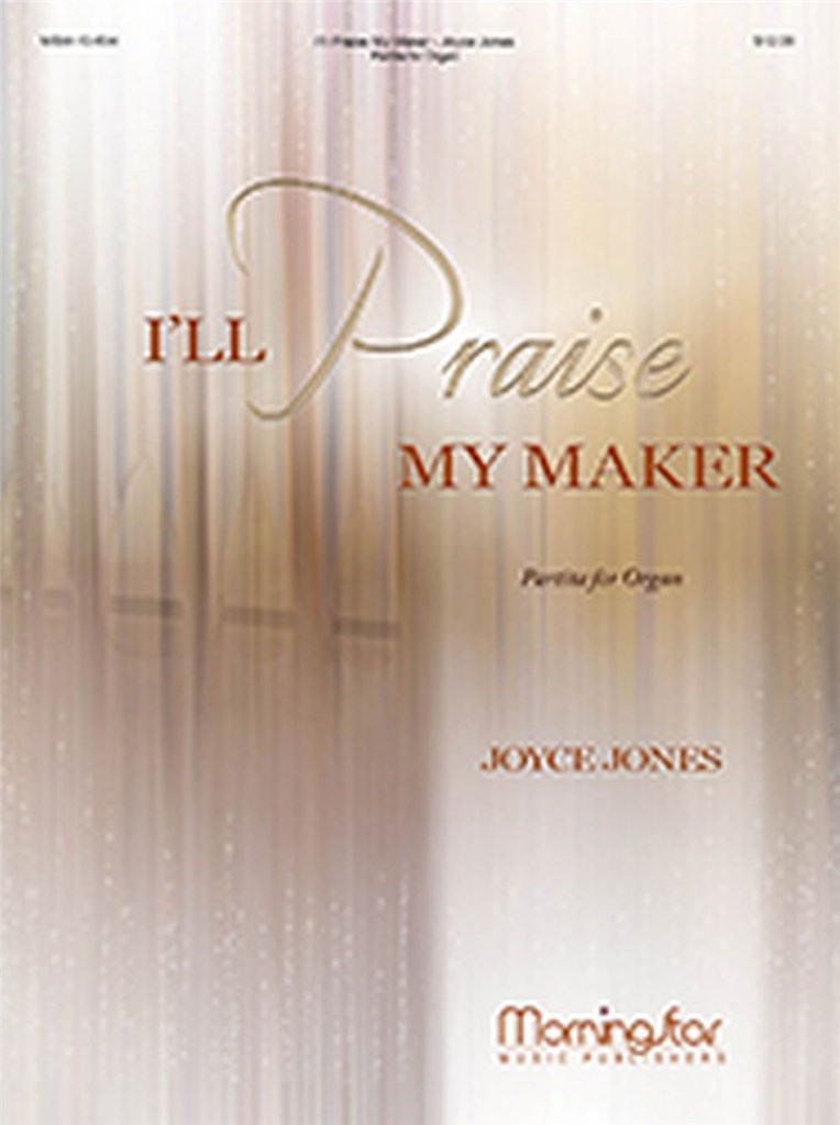I'll Praise My Maker: Partita for Organ