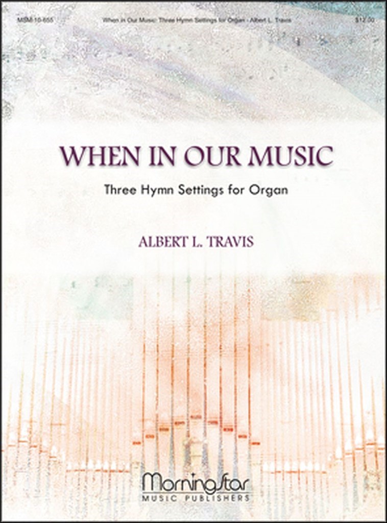 When In Our Music Three Hymn Settings for Organ