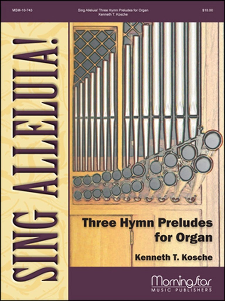 Sing Alleluia! Three Hymn Preludes for Organ