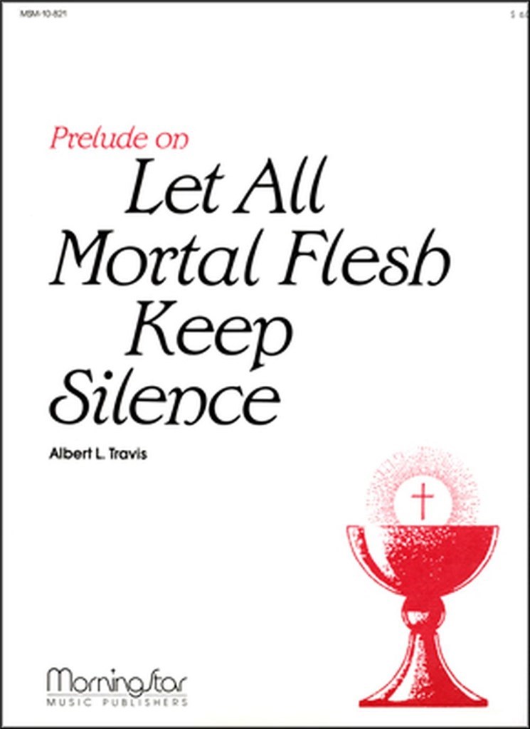 Prelude on Let All Mortal Flesh Keep Silence