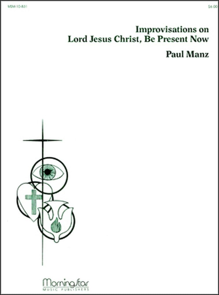 Lord Jesus Christ, Be Present Now