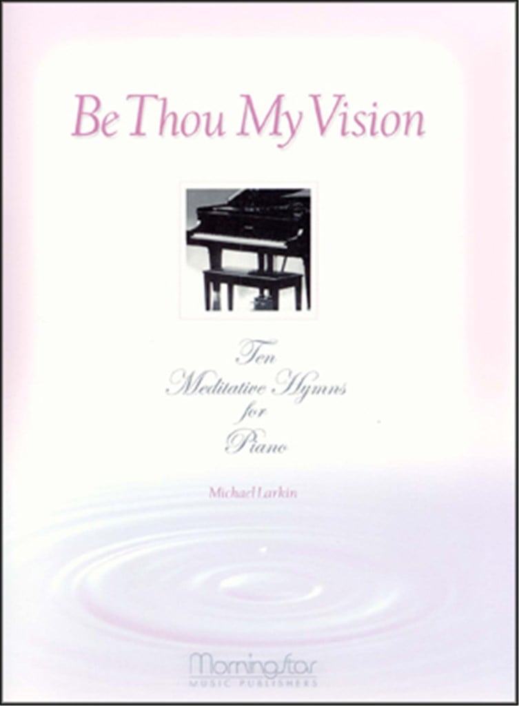 Be Thou My Vision 10 Meditative Hymns for Piano