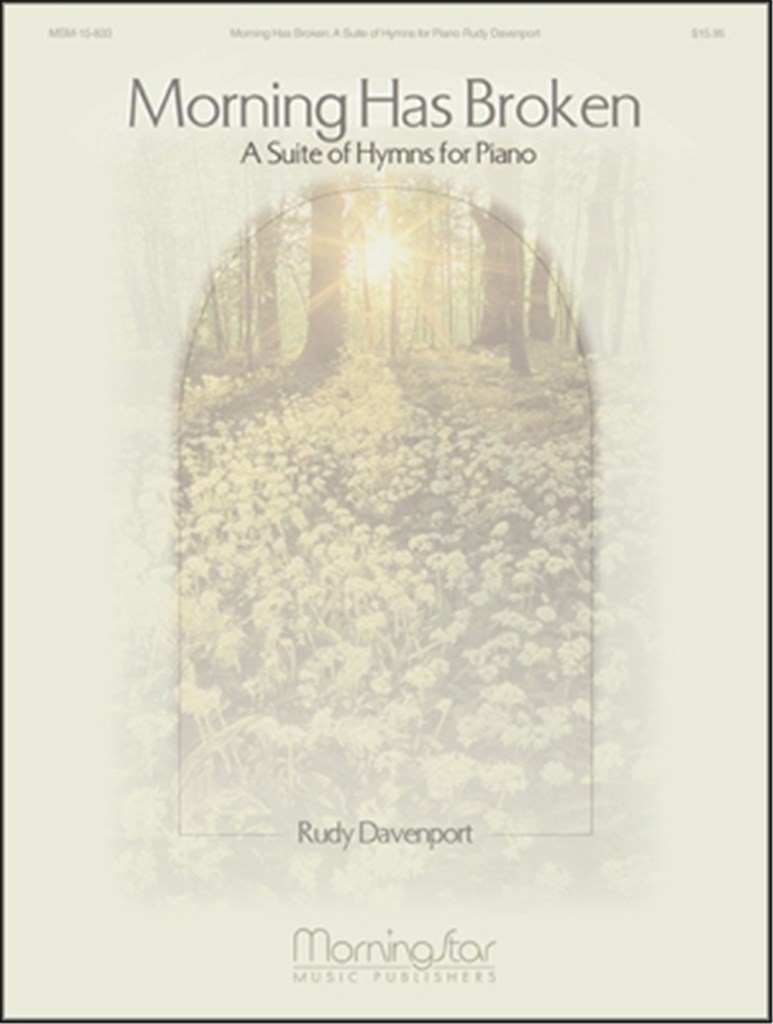 Morning Has Broken A Suite of Hymns for Piano