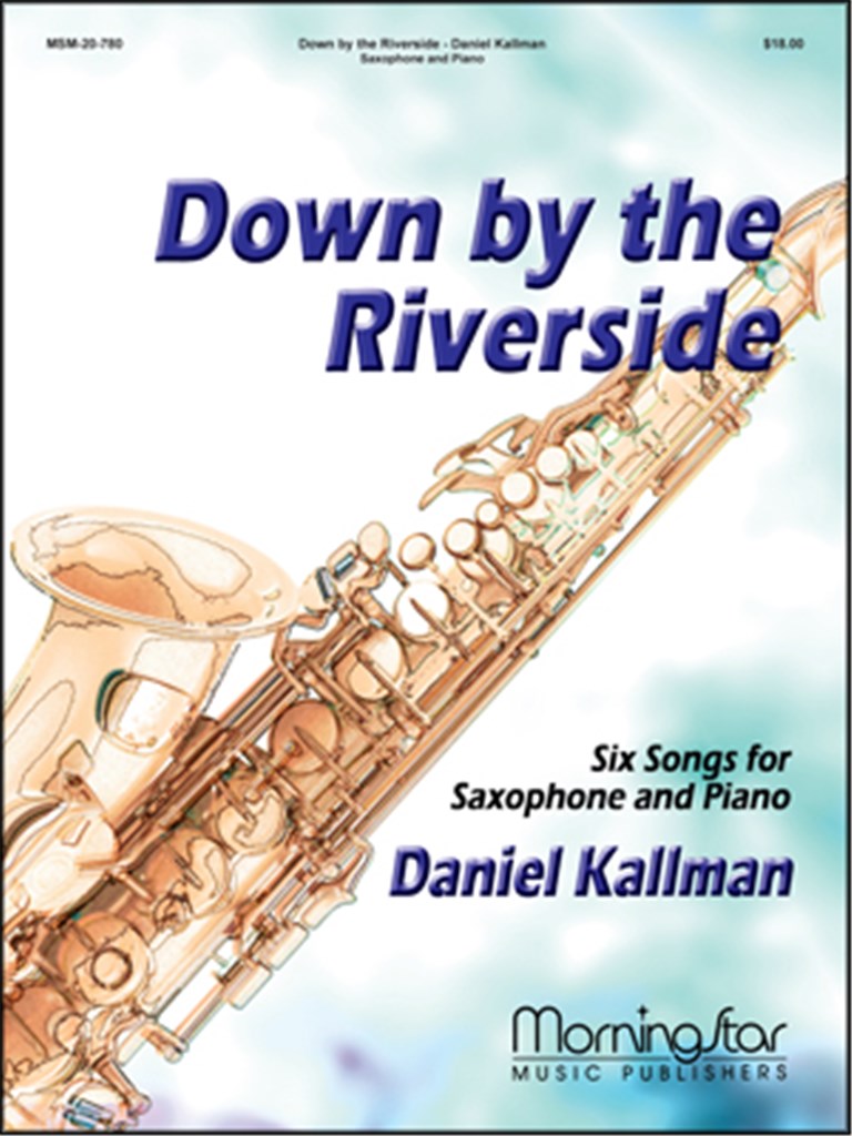 Down by the Riverside 6 Songs for Saxoph1 & Piano